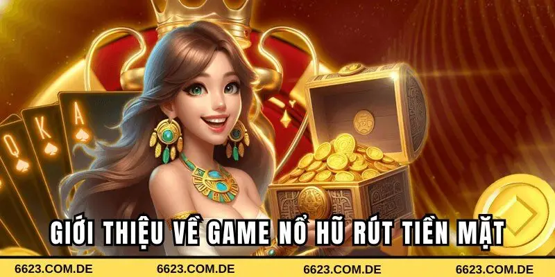 Nổ hũ rút tiền mặt - Rút thưởng nhanh chóng