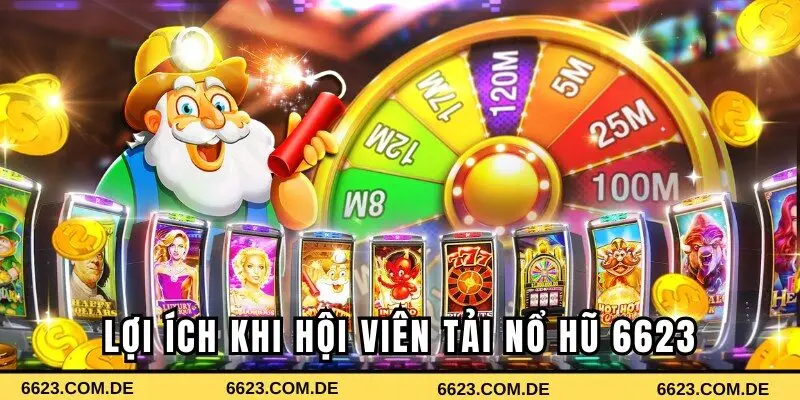Lý do hội viên nên tải nổ hũ 6623