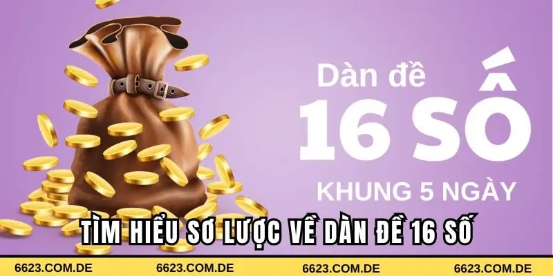 Tìm hiểu sơ lược về dàn đề 16 số